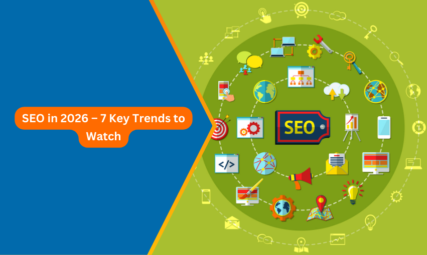 SEO in 2026 – 7 Key Trends to Watch