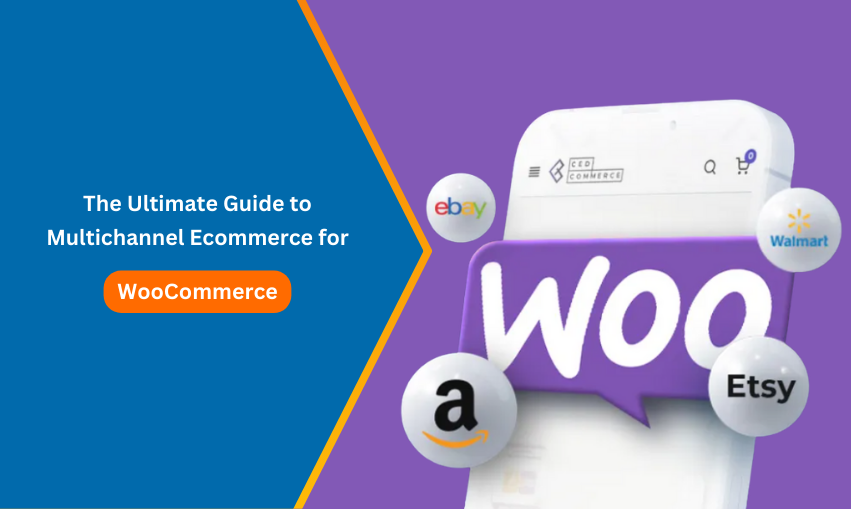The Ultimate Guide to Multichannel Ecommerce for WooCommerce