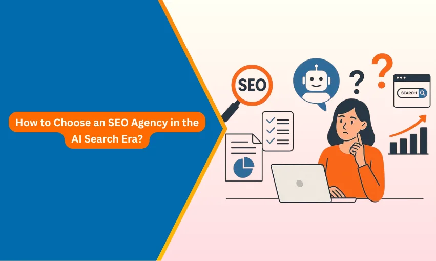 How to Choose an SEO Agency in the AI Search Era?