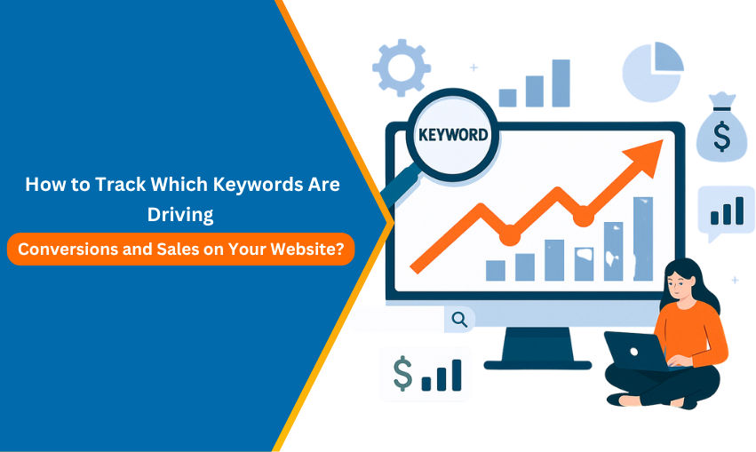 How to Track Which Keywords Are Driving Conversions and Sales on Your Website?