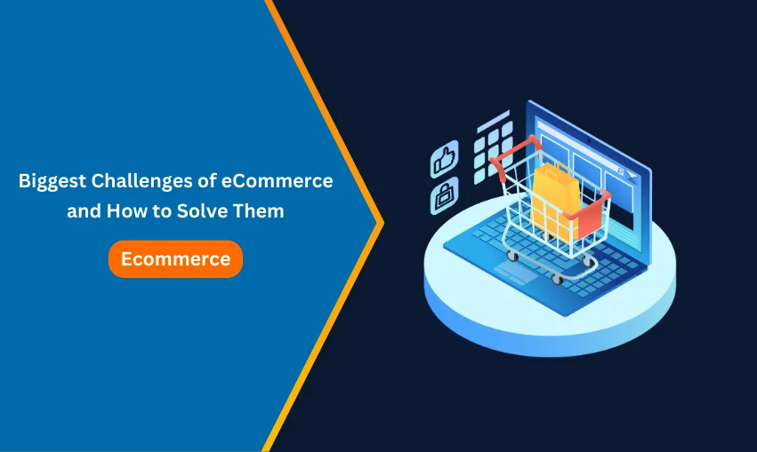 Biggest Challenges of eCommerce and How to Solve Them