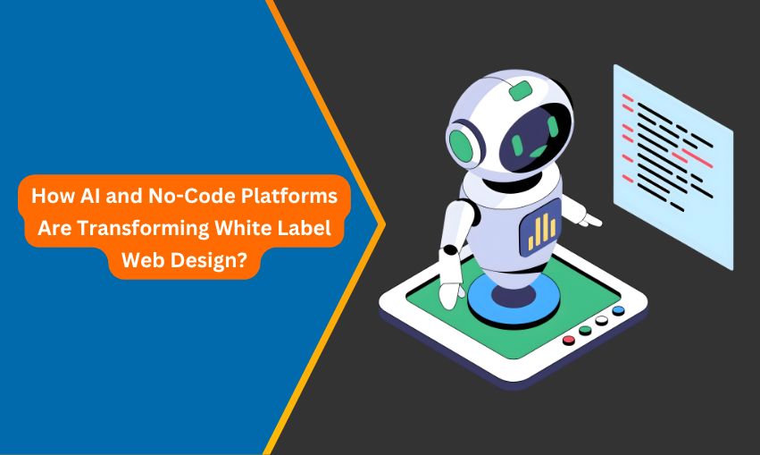 How AI and No-Code Platforms Are Transforming White Label Web Design