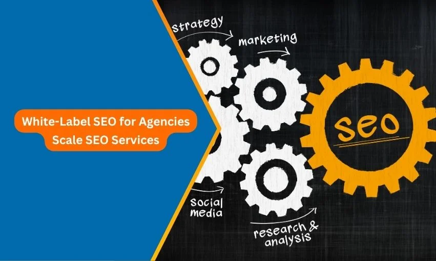 White-Label SEO for Agencies Scale SEO Services in 2026