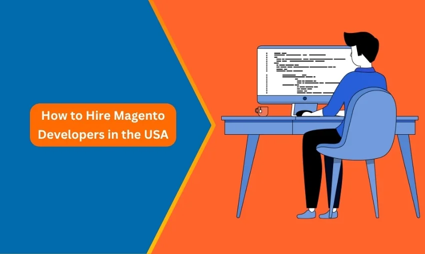 How to Hire Magento Developers in the USA