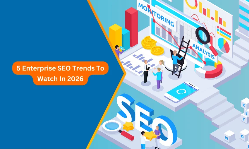 5 Enterprise SEO Trends To Watch In 2026