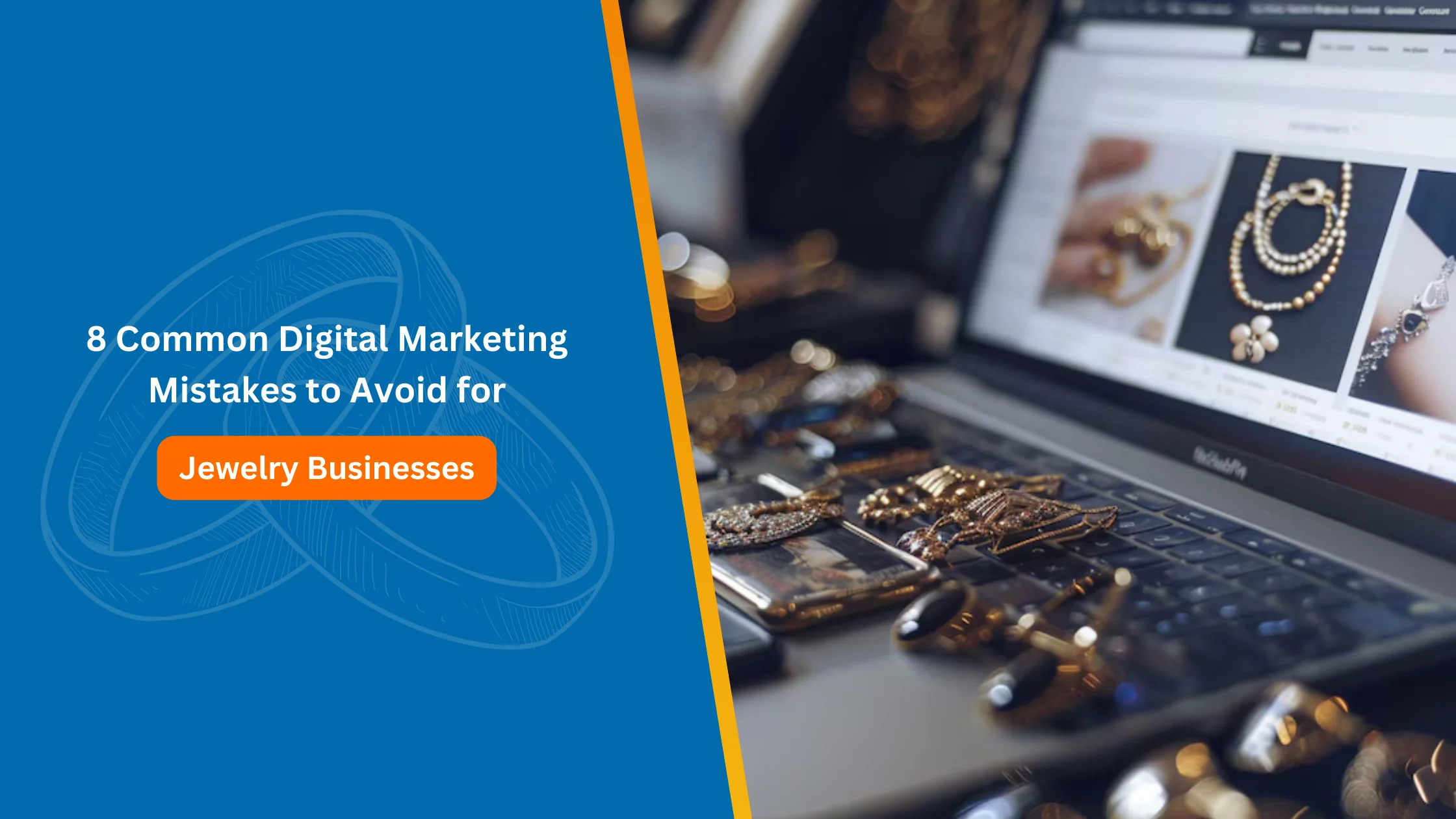 8 Common Digital Marketing Mistakes to Avoid for Jewelry Businesses
