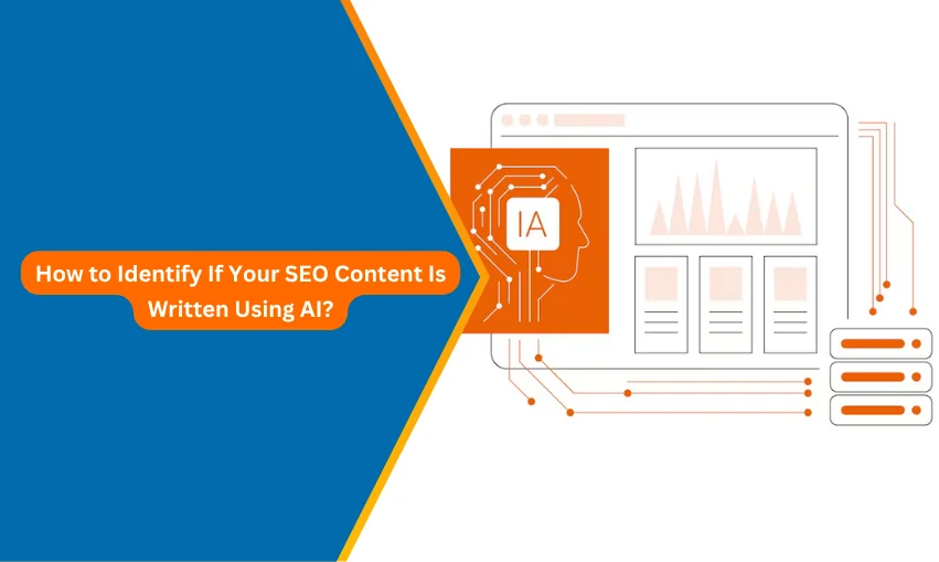 How to Identify If Your SEO Content Is Written Using AI?