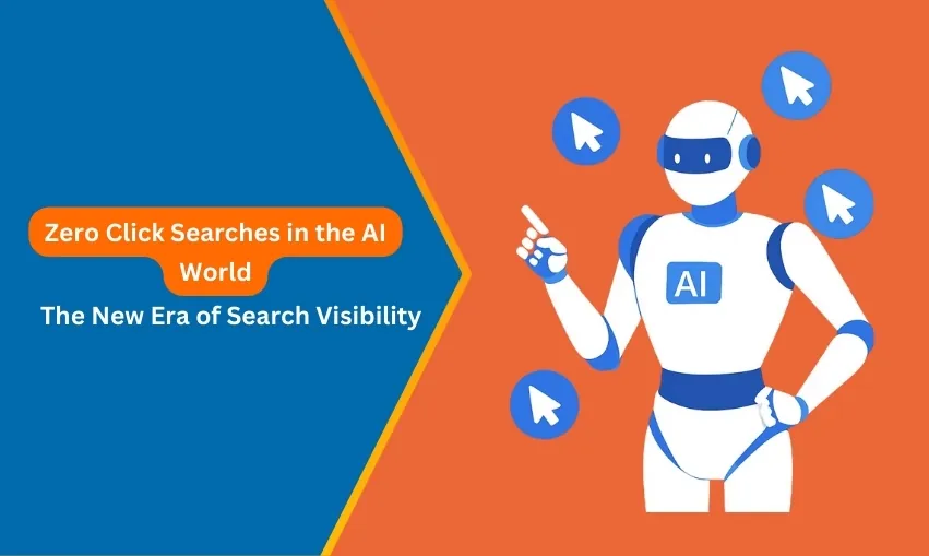 Zero Click Searches in the AI World The New Era of Search Visibility