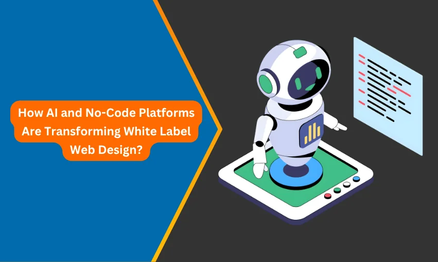 How AI and No-Code Platforms Are Transforming White Label Web Design