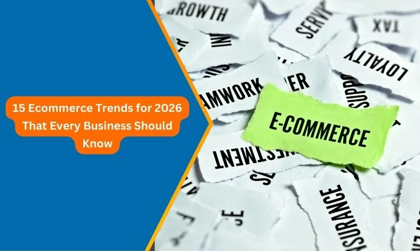 15 Ecommerce Trends for 2026 That Every Business Should Know