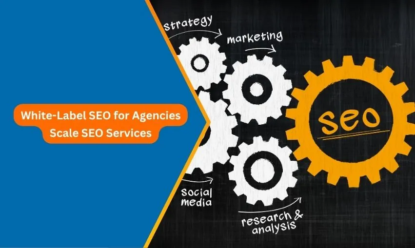 White-Label SEO for Agencies Scale SEO Services in 2026